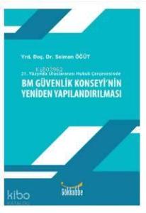 Bm Güvenlik Konseyinin Yeniden Yapılandırılması