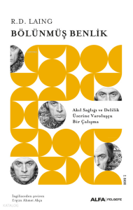 Bölünmüş Benlik ;Akıl Sağlığı ve Delilik Üzerine Varoluşçu Bir Çalışma