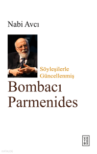 Bombacı Parmenides;Söyleşilerle Güncellenmiş