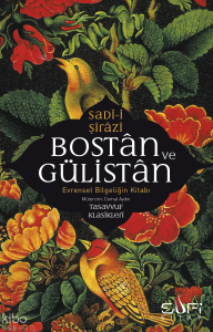 Bostan ve Gülistan;Evrensel Bilgeliğin Kitabı