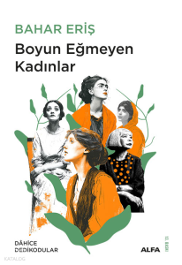 Boyun Eğmeyen Kadınlar;Dahice Dedikodular - 1