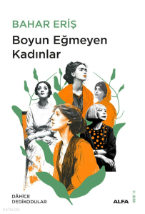 Boyun Eğmeyen Kadınlar;Dahice Dedikodular - 1