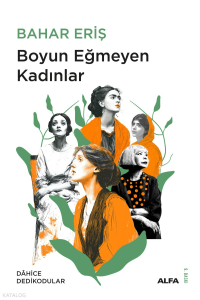 Boyun Eğmeyen Kadınlar;Dahice Dedikodular - 1