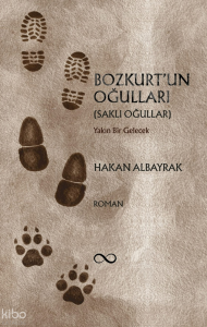 Bozkurt'un Oğulları;Gönül Defterinden Hikmetler