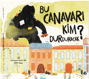 Bu Canavarı Kim Durduracak