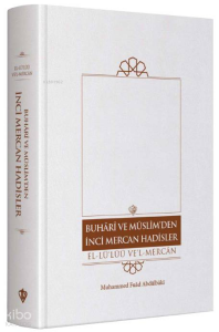 Buhari Ve Müslim’den İnci Mercan Hadisler El Lü'lüü Vel Mercan Fi Ma İttefeka Aleyhi'ş- Şeyhan Türkçe Metin   “ Tek Cilt ”