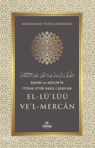 Buhari Ve Müslim'in İttifak Ettiği Hadis-i Şerifler El-lü'lüü Ve'l Mercan