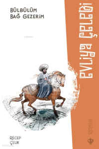 Bülbülüm Bağ Gezerim Evliya Çelebi