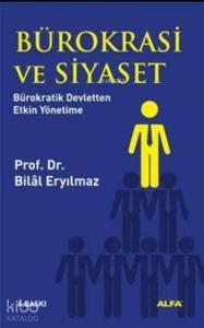 Bürokrasi ve Siyaset; Bürokratik Devletten Etkin Yönetime