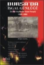 Bursa'da İşgal Günlüğü; Bursa Vilayetinde Yunan Fecayii 1920 - 1922
