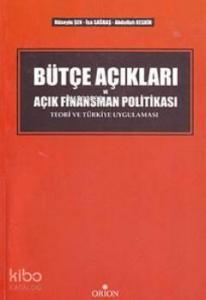 Bütçe Açıkları ve Açık Finansman Politikası; Teori ve Türkiye Uygulaması
