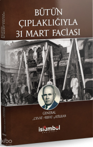 Bütün Çıplaklığıyla 31 Mart Faciası
