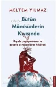 Bütün Mümkünlerin Kıyısında; Kıyıda yaşayanların ve hayata direnenlerin hikâyesi