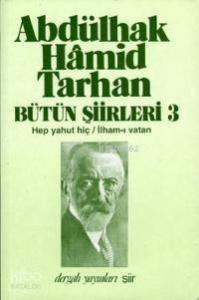 Bütün Şiirleri 3; Hep Yahut Hiç, İlham-ı Vatan  