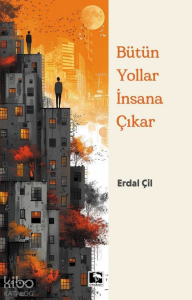 Bütün Yollar İnsana Çıkar