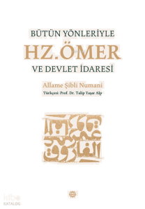 Bütün Yönleriyle Hz. Ömer ve Devlet İdaresi