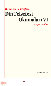 Bütüncül ve Eleştirel Din Felsefesi Okumaları VI;-Ayet ve Şiir-