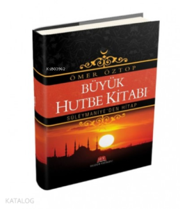 Büyük Hutbe Kitabı-Süleymaniye'den Hitap