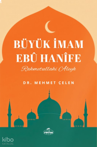 Büyük İmam Ebu Hanife (Rahmetullahi Aleyh)