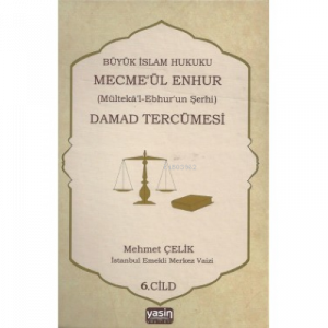 Büyük İslam Hukuku Mecmeül Enhur (Mültekal Ebhurun Şerhi) Damad Tercümesi  4.Cilt