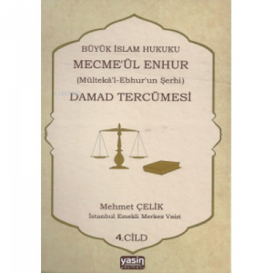 Büyük İslam Hukuku Mecmeül Enhur (Mültekal Ebhurun Şerhi) Damad Tercümesi  4.Cilt