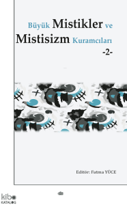 Büyük Mistikler ve Mistisizm Kuramcıları -2-