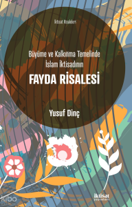 Büyüme ve Kalkınma Temelinde İslam İktisadının Fayda Risalesi