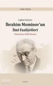Çağdaş Düşünür İbrahim Mominov'un İlmi Faaliyetleri Özbekistan-SSCB Dönemi