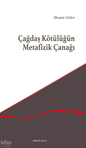 Çağdaş Kötülüğün Metafizik Çanağı