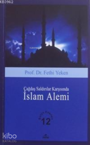 Çağdaş Saldırılar Karşısında İslam Alemi; Bütün Eserleri 12