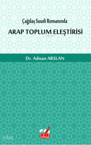 Çağdaş Suudi Romanında Arap Toplum Eleştirisi