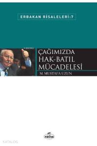 Çağımızda Hak-Batıl Mücadelesi; Erbakan Risaleleri 7
