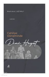 Cahiliye Döneminde Dinî Hayat