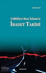 Cahiliye'den İslam'a İbadet Tarihi