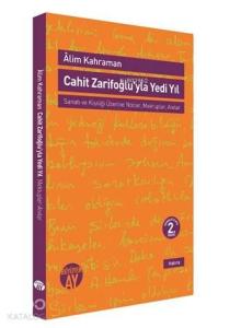 Cahit Zarifoğluyla Yedi Yıl; Sanatı ve Kişiliği Üzerine Notlar,Mektuplar - Anılar