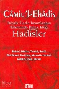 Câmiu'l-ehâdis; Büyük Hadis İmamlarının Tahrîcînde İttifak Ettiği Hadisler