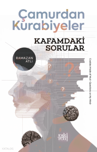 Çamurdan Kurabiyeler -Kafamdaki Sorular-