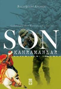 Çanakkale'den Kurtuluş Savaşı'na  Son Kahramanlar