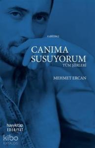 Canıma Susuyorum; Tüm Şiirleri