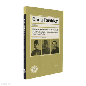 Canlı Tarihler IV. Kitap;II. Abdülhamid Devrinde Üç Tıbbiyeli Celal Muhtar Özden • Ethem Ruhi Balkan • Kadri Raşit Anday