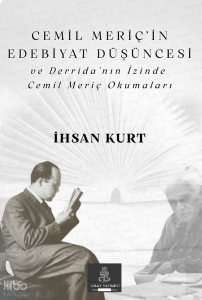 Cemil Meriç'in Edebiyat Düşüncesi ve Derrida'nın İzinde Cemil Meriç Okumaları