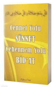 Cennet Yolu Sünnet Cehennem Yolu Bid'at