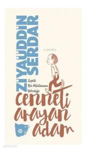 Cenneti Arayan Adam; Septik Bir Müslümanın Yolculuğu