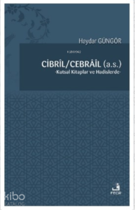 Cibril - Cebrail (a.s.);Kutsal Kitaplar ve Hadislerde