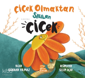 Çiçek Olmaktan Sıkılan Çiçek