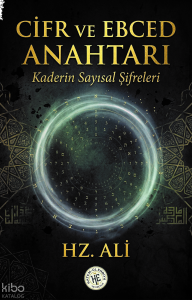 Cifr ve Ebced Anahtarı - Hz. Ali;Kaderin Sayısal Şifreleri