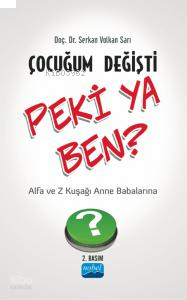 Çocuğum Değişti Peki Ya Ben - Z Kuşağı ve Alfa Kuşağı Anne Babalarına