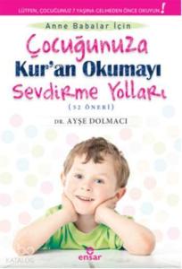 Çocuğunuza Kur'an Okumayı Sevdirme Yolları (52 Öneri)