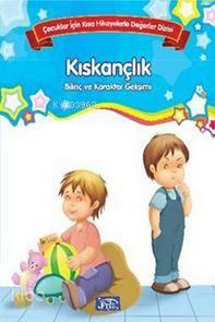 Çocuklar İçin Kısa Hikayelerle Değerler Dizisi Kıskançlık