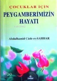 Çocuklar İçin Peygamberimizin (sav.)'in Hayatı